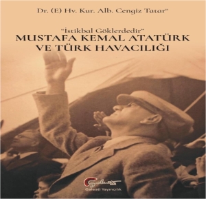 “İstikbal Göklerdedir “ Mustafa Kemal ATATÜRK ve Türk Havacılığı